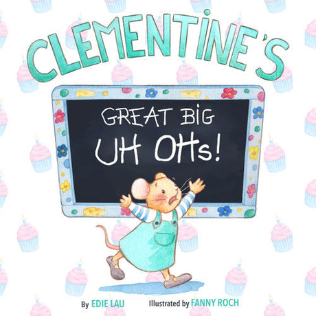 Clementine’s Great Big UH OHs: Preparing for the Unexpected